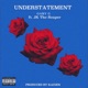 Understatement feat J K The Reaper Single