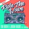 Ride the Wave (feat. Bigredcap) [Dash One Remix] - Tom Budin & Jordan Magro lyrics