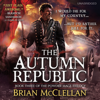 The Autumn Republic - Brian McClellan