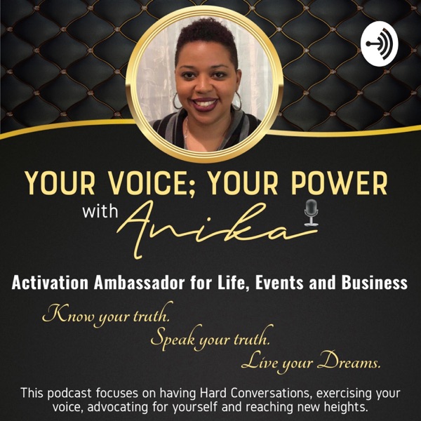 Your Voice; Your Power with Anika Your Voice; Your Power with Anika