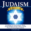 Judaism: Everything You Need to Know About Jewish Religion, Jewish Culture, and the Process of Converting to Judaism ( How to Become a Jew ) (Unabridged) - Rachel Zahl