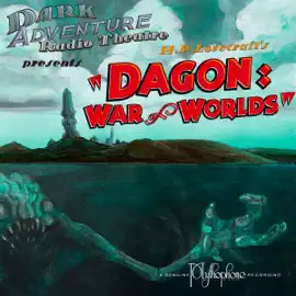 Dagon: War of Worlds (Dramatized) (Original Recording)