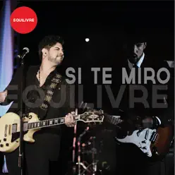 Si Te Miro - Single - Equilivre Si Te Miro - Single - Equilivre