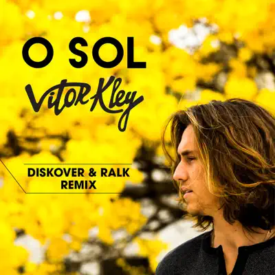 O Sol (Diskover & Ralk Remix) - Single - Vitor Kley