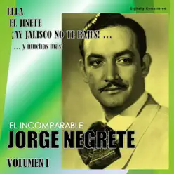 Jorge Negrete, Vol. 1 (Digitally Remastered) - Jorge Negrete