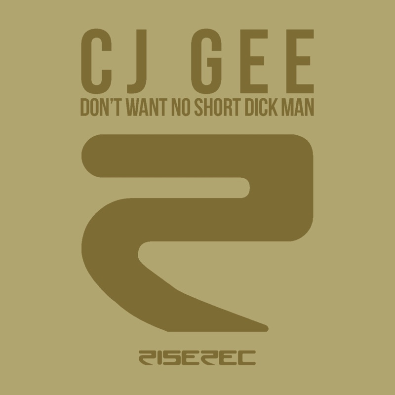 Dont Want No Short Dick Man Extended Mix Cj Gee Song Lyrics Music Videos And Concerts