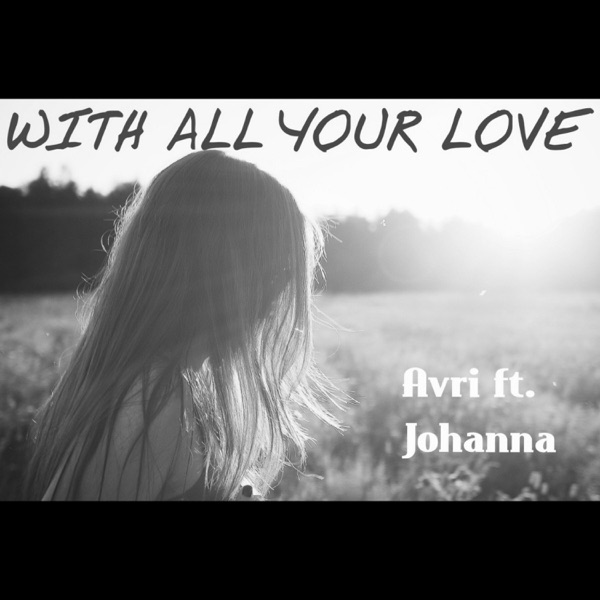 With All Your Love (feat. Johanna) - Single - Avri