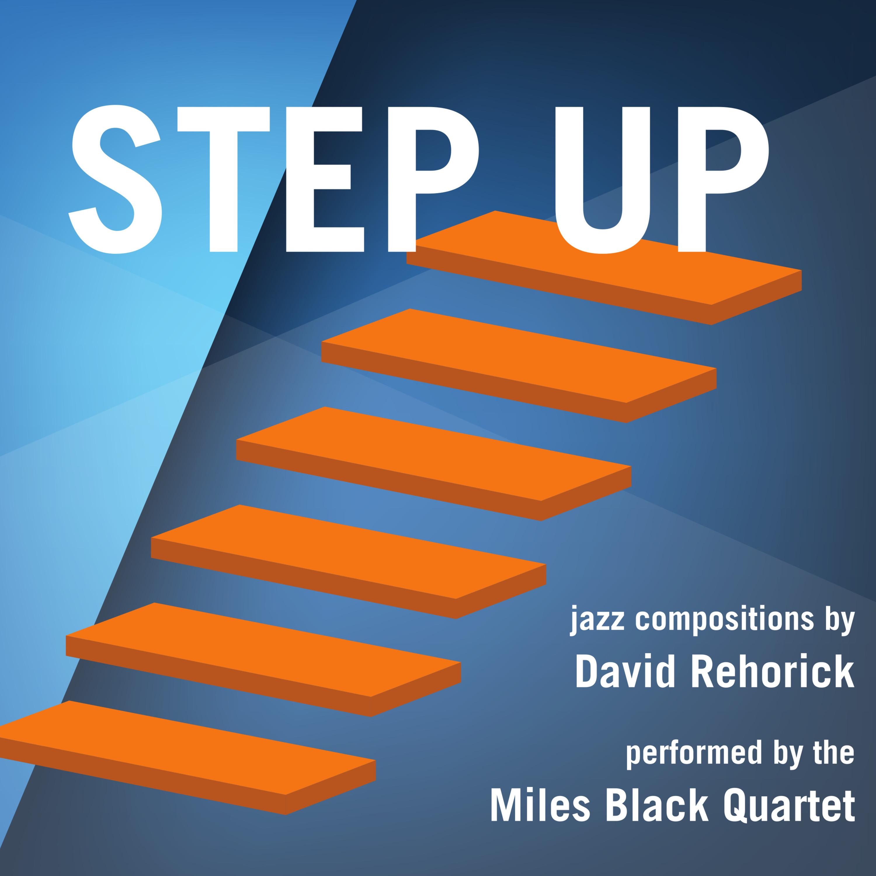 STEP UP: Jazz Compositions by David Rehorick