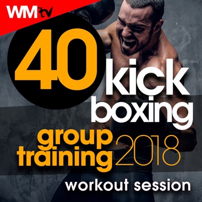 40 Kick Boxing Group Training 2018 Workout Session (40 Unmixed Compilation for Fitness & Workout 140 Bpm / 32 Count)