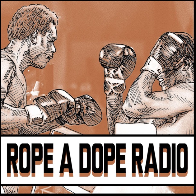 The Rope A Dope Radio Podcast by RopeADopeRadio on Apple Podcasts