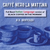 R.X. Bertoldi - Caffè Nero La Mattina