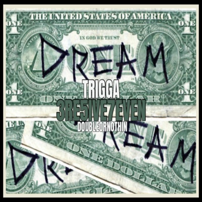 Dollar and a Dream (feat. Trigga 3re5ive7even) - Single