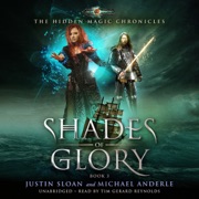 Shades of Glory: Age of Magic: The Hidden Magic Chronicles, Book 3 (Unabridged) - Michael Anderle & Justin Sloan