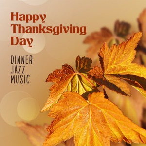 Happy Thanksgiving Day – Dinner Jazz Music