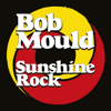 Bob Mould - Sunshine Rock artwork