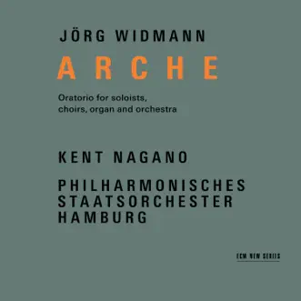 Widmann: Arche (Live at Elbphilharmonie, Hamburg, 2017) by Hamburg Philharmonic State Orchestra, Kent Nagano, Marlis Petersen, Thomas E. Bauer, Iveta Apkalna, Hamburg State Opera Chorus, Hamburger Alsterspatzen, Audi Jugendchorakademie, Gabriel Böer, Jonna Plate & Antonius Hentschel album reviews, ratings, credits