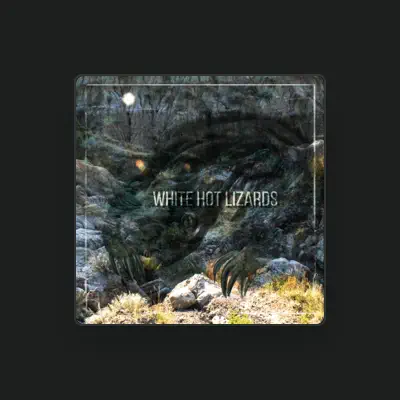 Listen to White Hot Lizards, watch music videos, read bio, see tour dates & more!