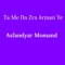 Ta Me Da Zra Arman Ye - Asfandyar Momand lyrics