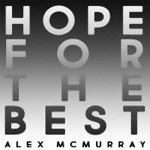 Alex McMurray - Hope for the Best