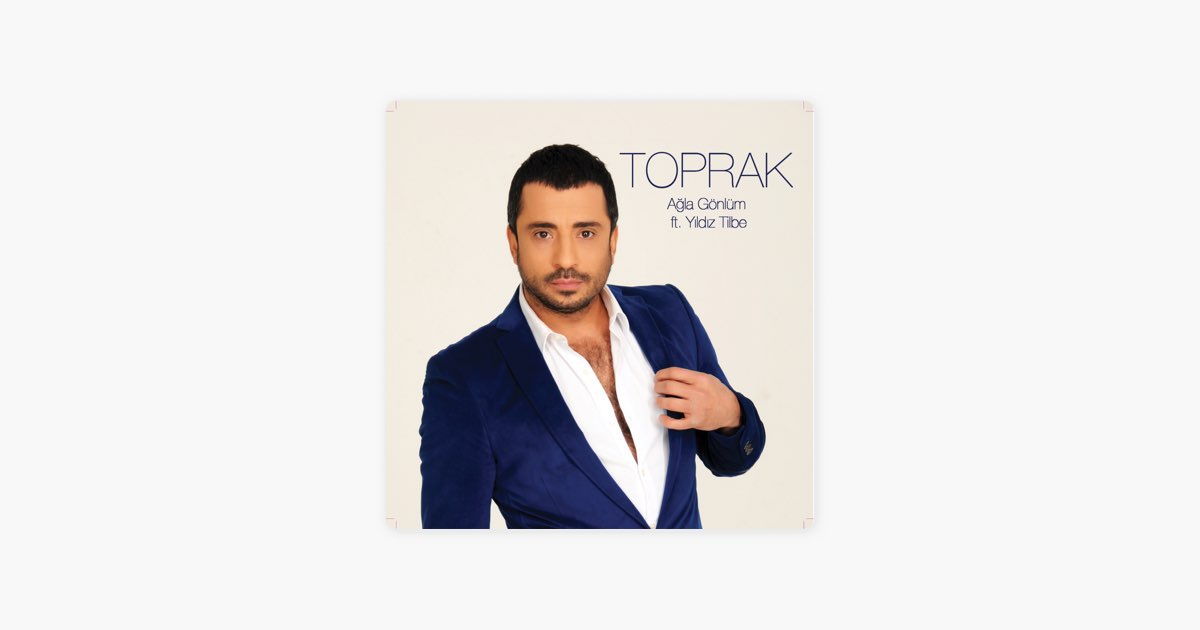 Ağla Gönlüm (feat. Yıldız Tilbe) – Song by Toprak – Apple Music