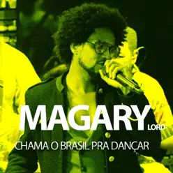Chama o Brasil pra Dançar (Ao Vivo) - Single - Magary Lord Chama o Brasil pra Dançar (Ao Vivo) - Single - Magary Lord