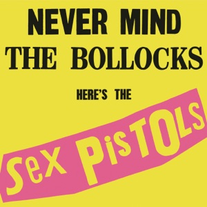 Never Mind the Bollocks, Here's the Sex Pistols (40th Anniversary Deluxe Edition)