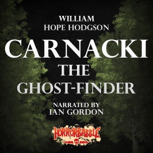 HorrorBabble's Carnacki, the Ghost-Finder (Unabridged)