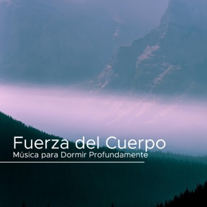 Fuerza del Cuerpo - Música para Dormir Profundamente, Encontrar la Paz