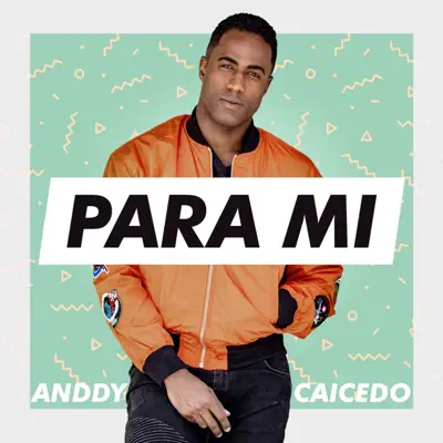 Para Mí - Single - Anddy Caicedo