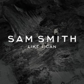 Sam Smith - Like I Can