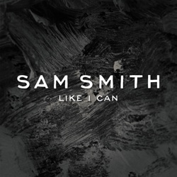 Sam Smith - Like I Can