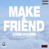 Make a Friend (feat. Girard Street Garvey) - Single