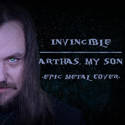 Invincible / Arthas, My Son - Single
