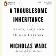 A Troublesome Inheritance: Genes, Race, and Human History (Unabridged)