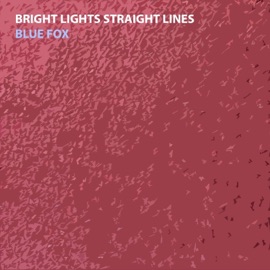 Bright Lights Straight Lines Blue Fox