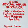 Dear Sexual Abuse Survivor: This Is the Guide I Wish Someone Had Written for Me (Unabridged) - Sylvia Fraser