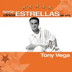 Serie Cinco Estrellas: Tony Vega - Tony Vega