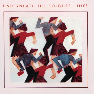 Underneath the Colours ((Remastered)) - Inxs