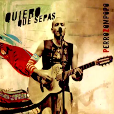 Quiero Que Sepas - Perrozompopo
