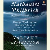 Valiant Ambition: George Washington, Benedict Arnold, and the Fate of the American Revolution (Unabridged)