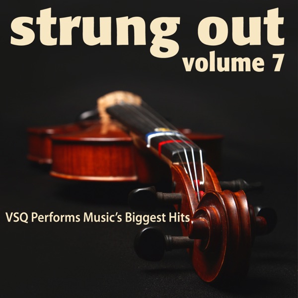 Strung Out, Vol. 7: VSQ Performs Music's Biggest Hits - Vitamin String Quartet