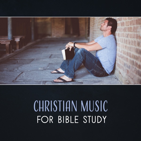 Christian Music for Bible Study – Instrumental Music for Christian Contemplation, Reflections, Improve Focus, Quiet Time, Deep Relaxing & Healing Music, Spiritual Moods