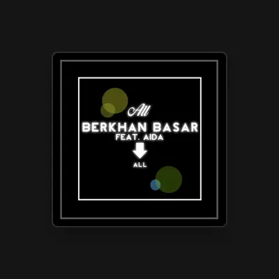 Listen to Berkhan Basar, watch music videos, read bio, see tour dates & more!