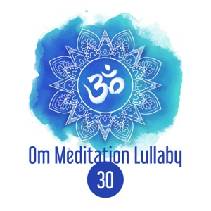 Om Meditation Lullaby: 30 Deep Relaxation Exercises, Soothing Meditation and Bedtime Yoga