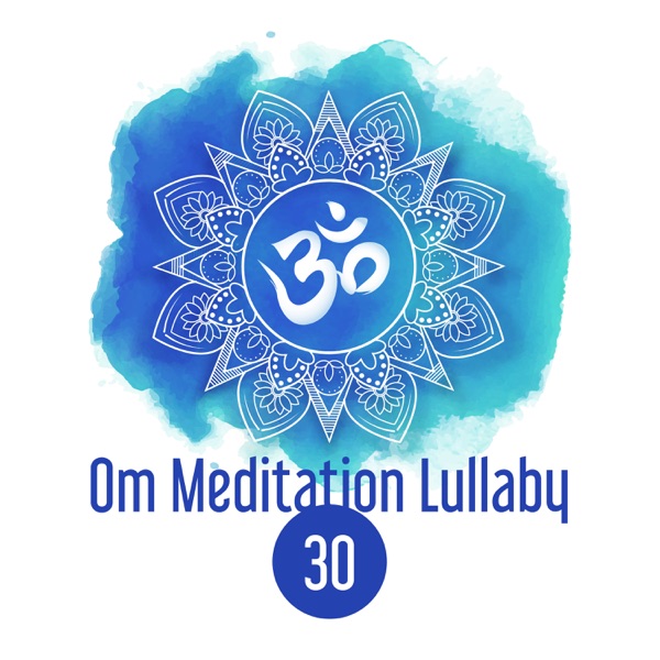 Om Meditation Lullaby: 30 Deep Relaxation Exercises, Soothing Meditation and Bedtime Yoga