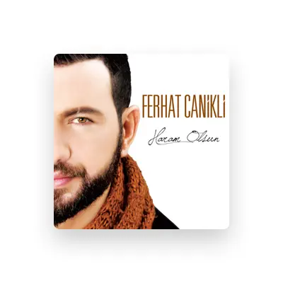 Listen to Ferhat Canikli, watch music videos, read bio, see tour dates & more!