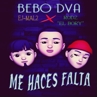 Me Haces Falta (feat. EJ Mal2 & Rodz el Bory) - Single