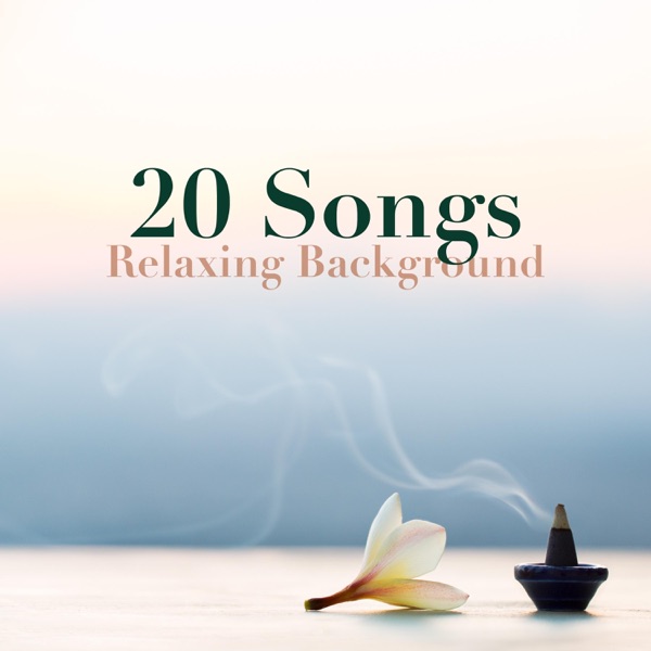 20 Songs - Relaxing Background: Calming Music for Stress Relief, Yoga, Spa, Massage, Meditation