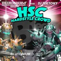 Hsc - Hardstyle Crowd (with DJ Tektony) [Blutonium Boy DJ Mix] [with DJ Tektony] — Blutonium Boy