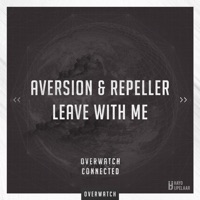 Leave with Me (feat. Repeller) - Single - Aversion & Repeller